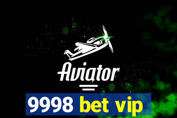 9998 bet vip